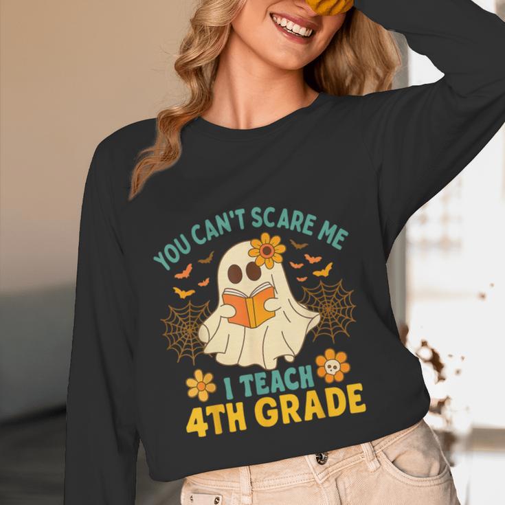 You Can't Scare Me I Teach 4th Grade Halloween Teacher Ghost Women Long Sleeve T-Shirt, novelty gifts, funny gifts
