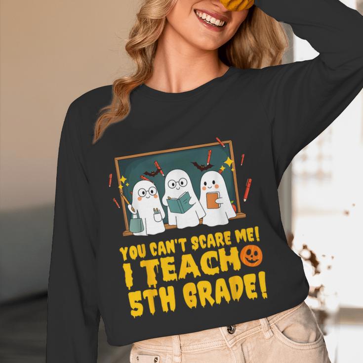 You Can't Scare Me I Teach 5th Grade Teacher Halloween Women Long Sleeve T-Shirt, novelty gifts, funny gifts