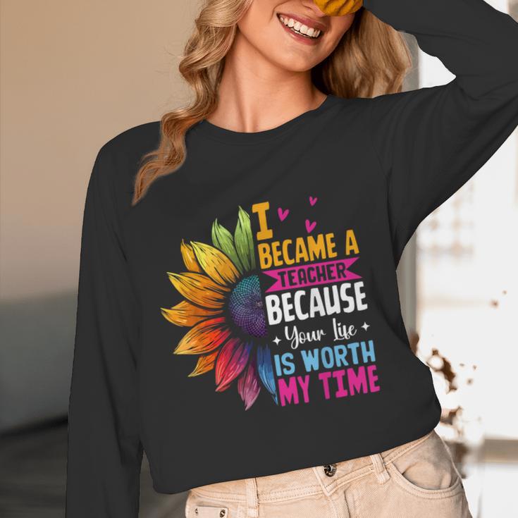 Cute I Became A Teacher Because Your Life Is Worth My Time Women Long Sleeve T-Shirt, novelty gifts, funny gifts Cute I Became A Teacher Because Your Life Is Worth My Time Women Long Sleeve T-Shirt, novelty gifts, funny gifts