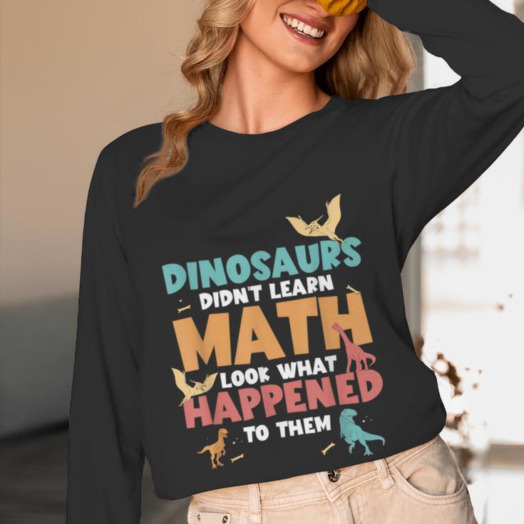 Dinosaurs Didn't Learn Math Mathematics Math Teacher Women Long Sleeve T-Shirt, novelty gifts, funny gifts Dinosaurs Didn't Learn Math Mathematics Math Teacher Women Long Sleeve T-Shirt, novelty gifts, funny gifts