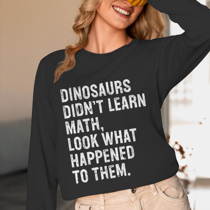 Dinosaurs Didn't Learn Math Math Teacher Women Long Sleeve T-Shirt, novelty gifts, funny gifts Dinosaurs Didn't Learn Math Math Teacher Women Long Sleeve T-Shirt, novelty gifts, funny gifts