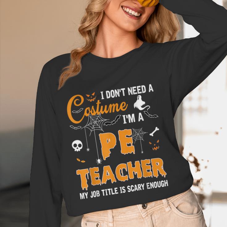 I Don't Need A Costume I'm A Pe Teacher Halloween Men Women Women Long Sleeve T-Shirt, novelty gifts, funny gifts