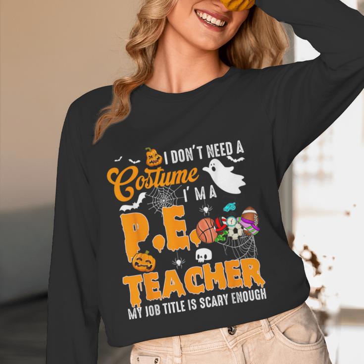 I Don't Need a Costume I'm A PE Teacher Halloween Costume Women Long Sleeve T-Shirt, novelty gifts, funny gifts I Don't Need a Costume I'm A PE Teacher Halloween Costume Women Long Sleeve T-Shirt, novelty gifts, funny gifts