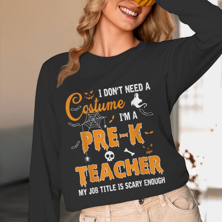I Don't Need A Costume I'm A Pre-K Teacher Halloween Men Women Women Long Sleeve T-Shirt, novelty gifts, funny gifts I Don't Need A Costume I'm A Pre-K Teacher Halloween Men Women Women Long Sleeve T-Shirt, novelty gifts, funny gifts