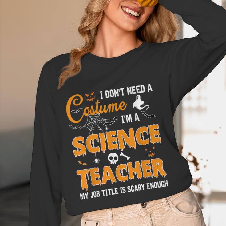 I Don't Need A Costume I'm A Science Teacher Halloween For Men Women Women Long Sleeve T-Shirt, novelty gifts, funny gifts