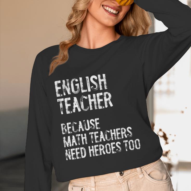 English Teacher Because Math Teachers Need Heroes Too Women Long Sleeve T-Shirt, novelty gifts, funny gifts