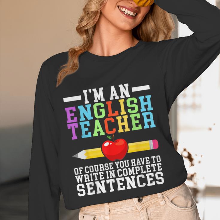 Im English Teacher You Have To Write In Complete Sentences Women Long Sleeve T-Shirt, novelty gifts, funny gifts