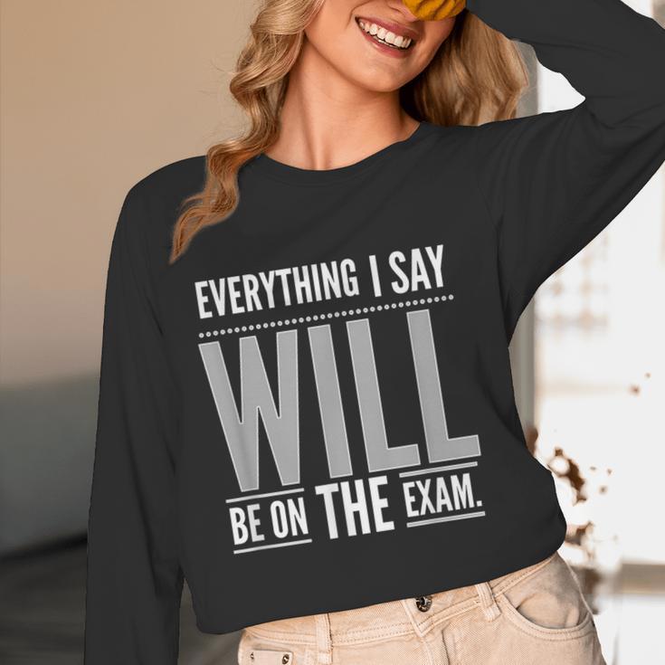 Everything I Say WILL Be On The Exam Teacher For Men Women Women Long Sleeve T-Shirt, novelty gifts, funny gifts Everything I Say WILL Be On The Exam Teacher For Men Women Women Long Sleeve T-Shirt, novelty gifts, funny gifts