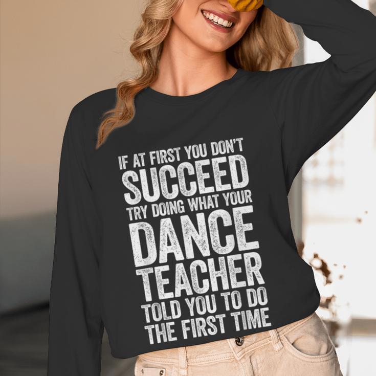 If At First You Don't Succeed Dance Teacher Shirt Men Women Women Long Sleeve T-Shirt, novelty gifts, funny gifts