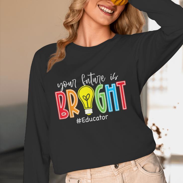 Your Future Is Bright Educator Teacher Student Women Long Sleeve T-Shirt, novelty gifts, funny gifts