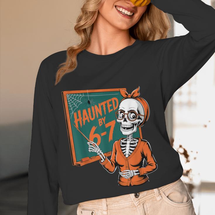 Haunted By 6-7 Six Seven 67 Math Teacher Halloween Skeleton Women Long Sleeve T-Shirt, novelty gifts, funny gifts Haunted By 6-7 Six Seven 67 Math Teacher Halloween Skeleton Women Long Sleeve T-Shirt, novelty gifts, funny gifts