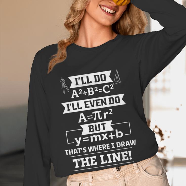 I'Ll Even Do That's Where I Draw The Line Math Teacher Joke Women Long Sleeve T-Shirt, novelty gifts, funny gifts I'Ll Even Do That's Where I Draw The Line Math Teacher Joke Women Long Sleeve T-Shirt, novelty gifts, funny gifts