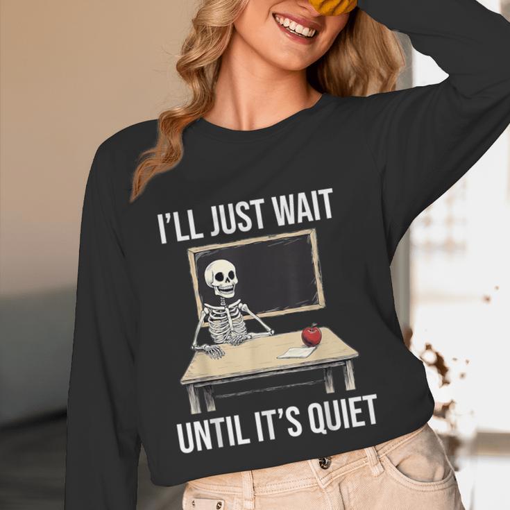 I'Ll Just Wait Until It's Quiet Skeleton Teacher Halloween Women Long Sleeve T-Shirt, novelty gifts, funny gifts I'Ll Just Wait Until It's Quiet Skeleton Teacher Halloween Women Long Sleeve T-Shirt, novelty gifts, funny gifts