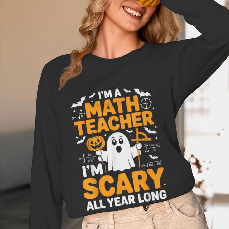 I'm A Math Teacher I'm Scary All Year Long Spooky Halloween Women Long Sleeve T-Shirt, novelty gifts, funny gifts