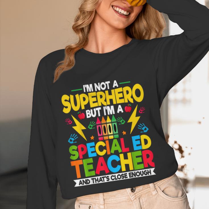 I'm Not a Superhero But I'm a SPED Special Education Teacher Women Long Sleeve T-Shirt, novelty gifts, funny gifts