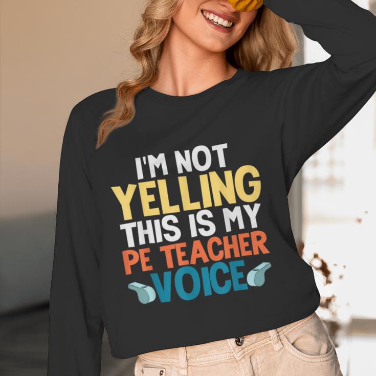 I'm Not Yelling This Is My PE Teacher Voice Women Long Sleeve T-Shirt, novelty gifts, funny gifts