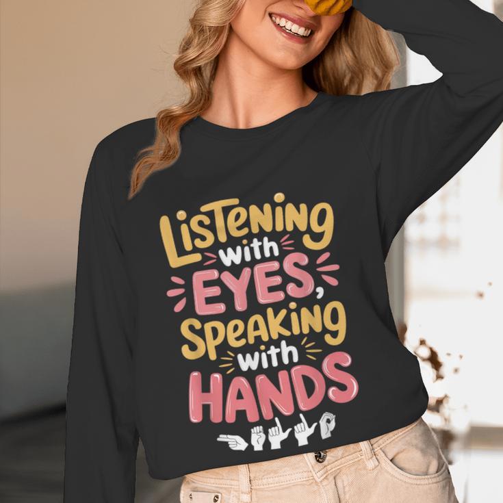 Listening With Eyes ASL Teacher Deaf People ASL Interpreter Women Long Sleeve T-Shirt, novelty gifts, funny gifts Listening With Eyes ASL Teacher Deaf People ASL Interpreter Women Long Sleeve T-Shirt, novelty gifts, funny gifts