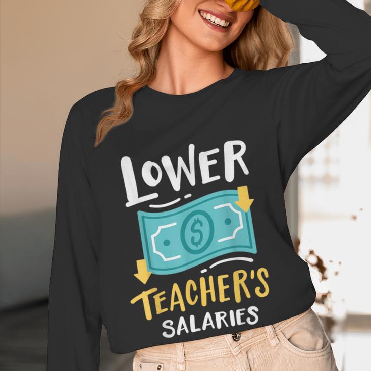 Lower Teacher's Salaries For Men Women Girls Kids Women Long Sleeve T-Shirt, novelty gifts, funny gifts Lower Teacher's Salaries For Men Women Girls Kids Women Long Sleeve T-Shirt, novelty gifts, funny gifts