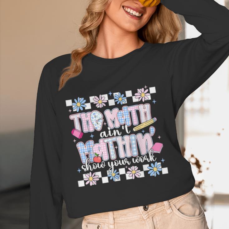 The Math Aint Mathin Meme Show Your Work Floral Math Teacher Women Long Sleeve T-Shirt, novelty gifts, funny gifts The Math Aint Mathin Meme Show Your Work Floral Math Teacher Women Long Sleeve T-Shirt, novelty gifts, funny gifts