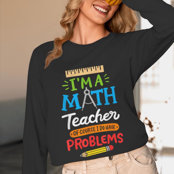 Math Teacher I Am A Math Teacher Of Course I Have Problems Women Long Sleeve T-Shirt, novelty gifts, funny gifts Math Teacher I Am A Math Teacher Of Course I Have Problems Women Long Sleeve T-Shirt, novelty gifts, funny gifts