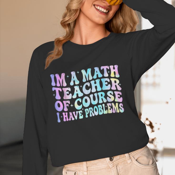 Math Teacher Im a Math Teacher Of Course I Have Problems Women Long Sleeve T-Shirt, novelty gifts, funny gifts Math Teacher Im a Math Teacher Of Course I Have Problems Women Long Sleeve T-Shirt, novelty gifts, funny gifts