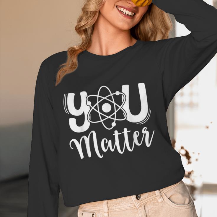 You Matter Science Teacher Chemistry Biology Kindness Kind Women Long Sleeve T-Shirt, novelty gifts, funny gifts You Matter Science Teacher Chemistry Biology Kindness Kind Women Long Sleeve T-Shirt, novelty gifts, funny gifts