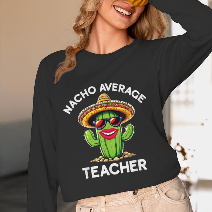 Nacho Average Teacher Sarcastic Women Teaching Women Long Sleeve T-Shirt, novelty gifts, funny gifts