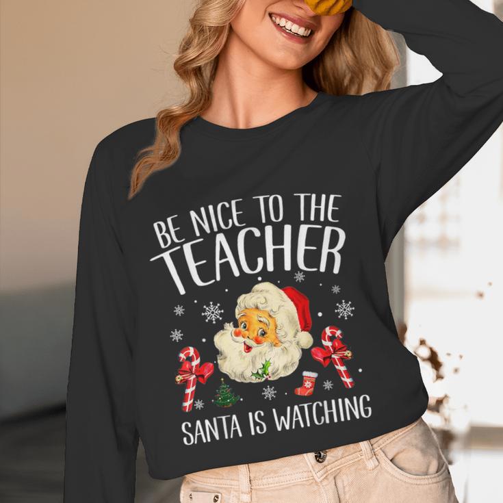 Be Nice To The Teacher Santa Is Watching School Christmas Women Long Sleeve T-Shirt, novelty gifts, funny gifts