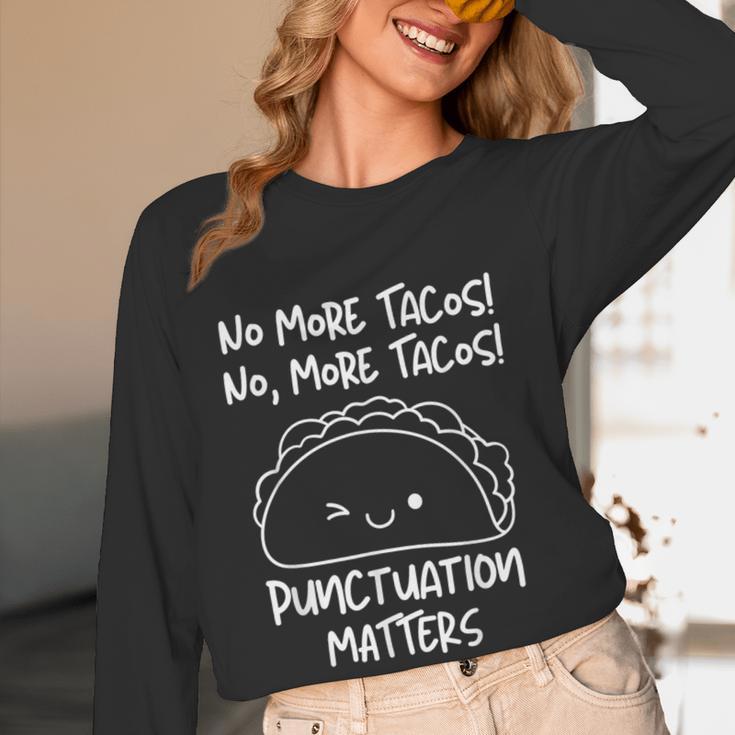 No More Tacos Punctuation Matters Taco English Teacher Women Long Sleeve T-Shirt, novelty gifts, funny gifts