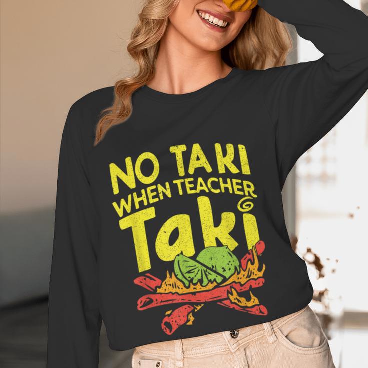 No Taki When Teacher Taki Teacher Pun Humor Women Long Sleeve T-Shirt, novelty gifts, funny gifts No Taki When Teacher Taki Teacher Pun Humor Women Long Sleeve T-Shirt, novelty gifts, funny gifts