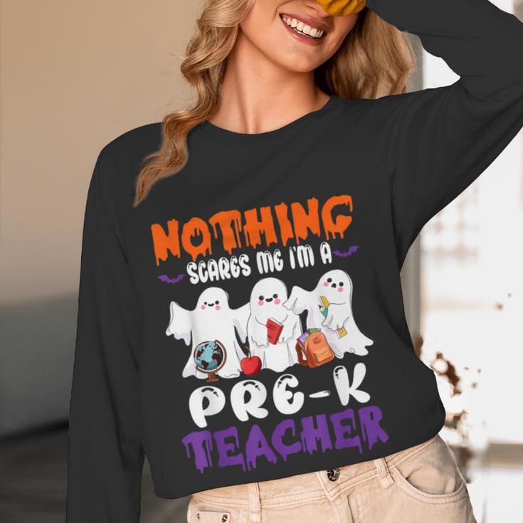 Nothing Scares Me I'm A Pre-K Teacher Halloween Ghosts Women Long Sleeve T-Shirt, novelty gifts, funny gifts