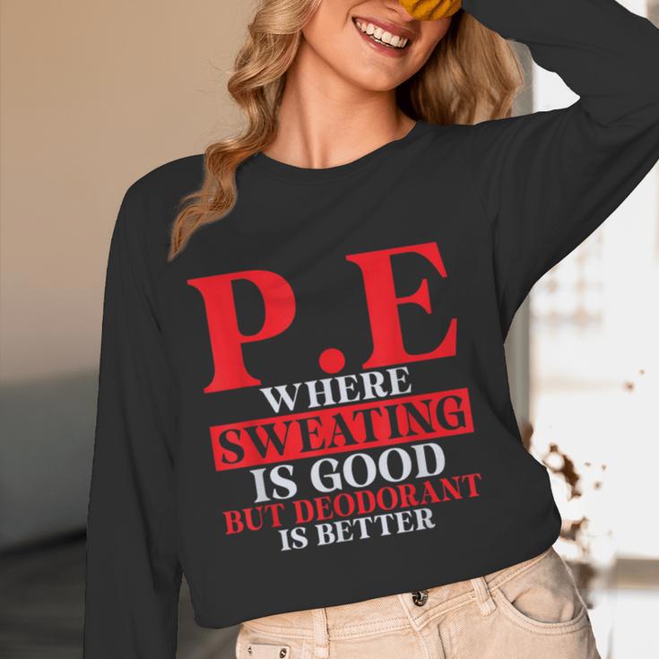 PE Where Sweating Is Good But Deodorant Is Better PE Teacher Women Long Sleeve T-Shirt, novelty gifts, funny gifts PE Where Sweating Is Good But Deodorant Is Better PE Teacher Women Long Sleeve T-Shirt, novelty gifts, funny gifts