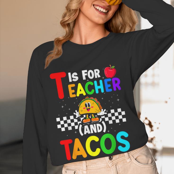 T Is For Teacher And Tacos For Teacher & Tacos Lovers Women Long Sleeve T-Shirt, novelty gifts, funny gifts T Is For Teacher And Tacos For Teacher & Tacos Lovers Women Long Sleeve T-Shirt, novelty gifts, funny gifts
