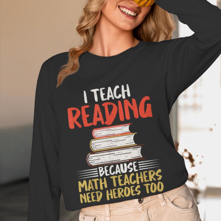 I Teach Reading Because Math Teachers Need Heroes Too Men Women Women Long Sleeve T-Shirt, novelty gifts, funny gifts I Teach Reading Because Math Teachers Need Heroes Too Men Women Women Long Sleeve T-Shirt, novelty gifts, funny gifts