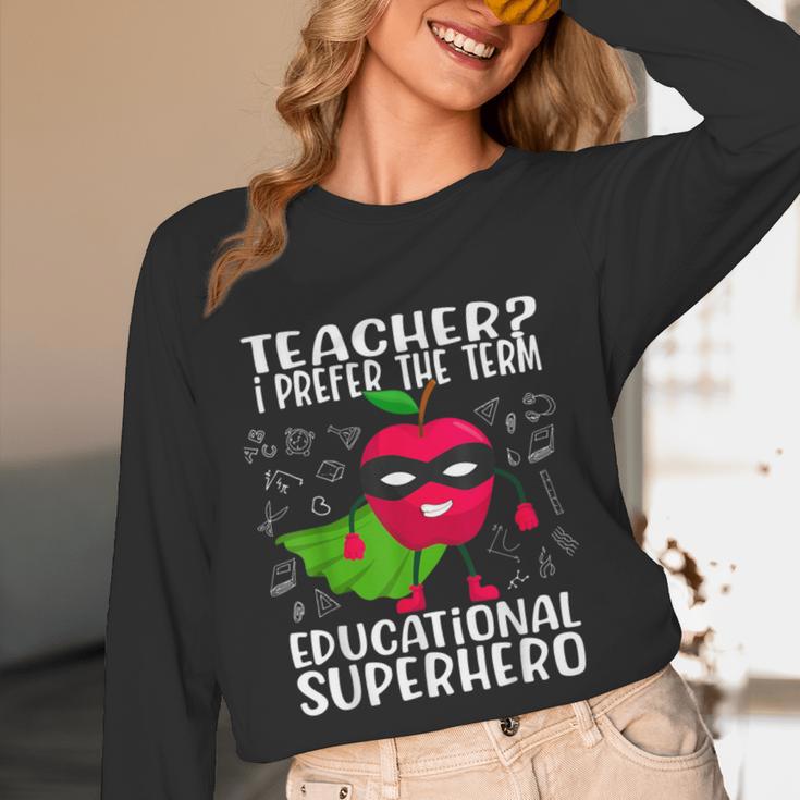 Teacher I Prefer The Term Educational Superhero Women Long Sleeve T-Shirt, novelty gifts, funny gifts Teacher I Prefer The Term Educational Superhero Women Long Sleeve T-Shirt, novelty gifts, funny gifts