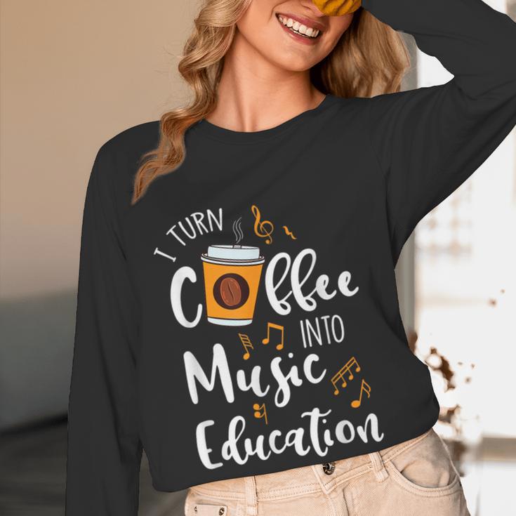I Turn Coffee Into Music Education Music Teacher Women Long Sleeve T-Shirt, novelty gifts, funny gifts I Turn Coffee Into Music Education Music Teacher Women Long Sleeve T-Shirt, novelty gifts, funny gifts