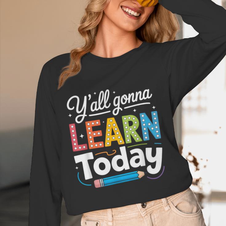 Y'All Gonna Learn Today Back To School First Day Teacher Women Long Sleeve T-Shirt, novelty gifts, funny gifts Y'All Gonna Learn Today Back To School First Day Teacher Women Long Sleeve T-Shirt, novelty gifts, funny gifts