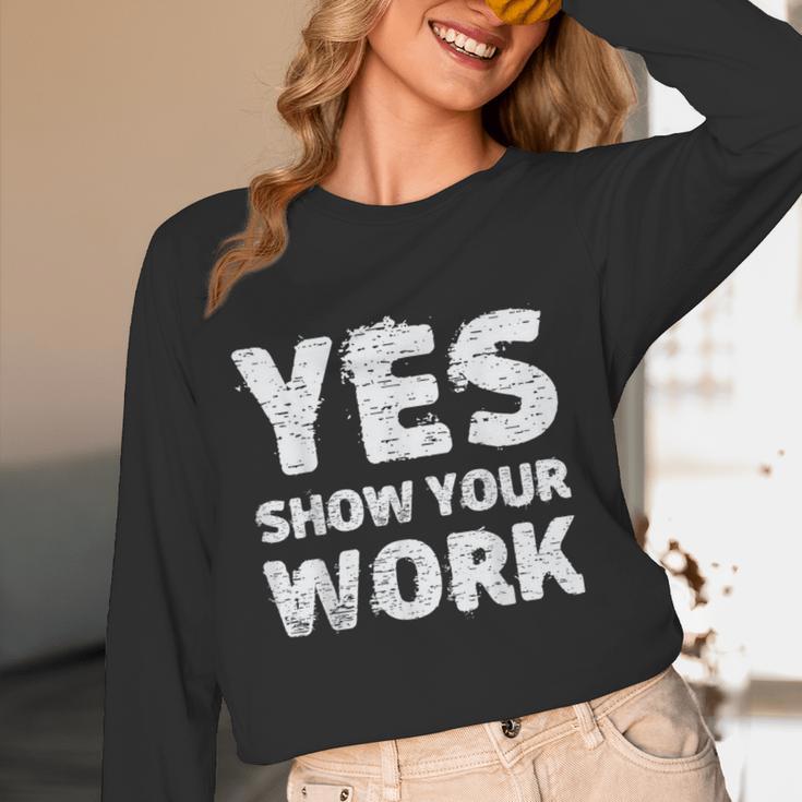 Yes Show Your Work Gteat Testing Math Teacher T-Shirt Women Long Sleeve T-Shirt, novelty gifts, funny gifts Yes Show Your Work Gteat Testing Math Teacher T-Shirt Women Long Sleeve T-Shirt, novelty gifts, funny gifts