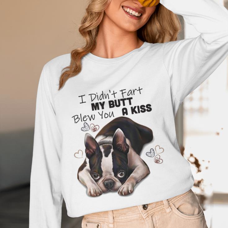 Boston Terrier Shirt I Didn't Fart My Butt Blew You A Kiss Women Long Sleeve T-Shirt, novelty gifts, funny gifts