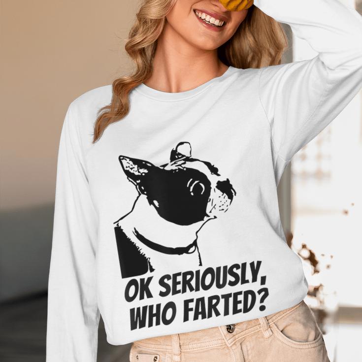 Boston Terrier Shirt Ok Seriously Who Farted Women Long Sleeve T-Shirt, novelty gifts, funny gifts