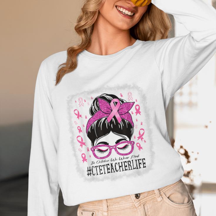 CTE Teacher In October We Wear Pink Breast Cancer Awareness Women Long Sleeve T-Shirt, novelty gifts, funny gifts