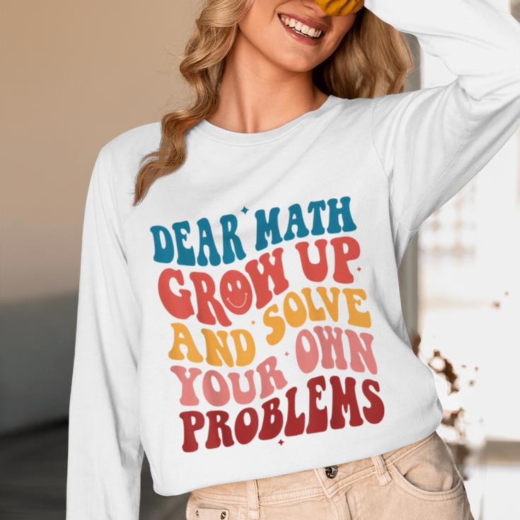 Dear Math Grow Up And Solve Your Own Problems Teens Teacher Women Long Sleeve T-Shirt, novelty gifts, funny gifts Dear Math Grow Up And Solve Your Own Problems Teens Teacher Women Long Sleeve T-Shirt, novelty gifts, funny gifts