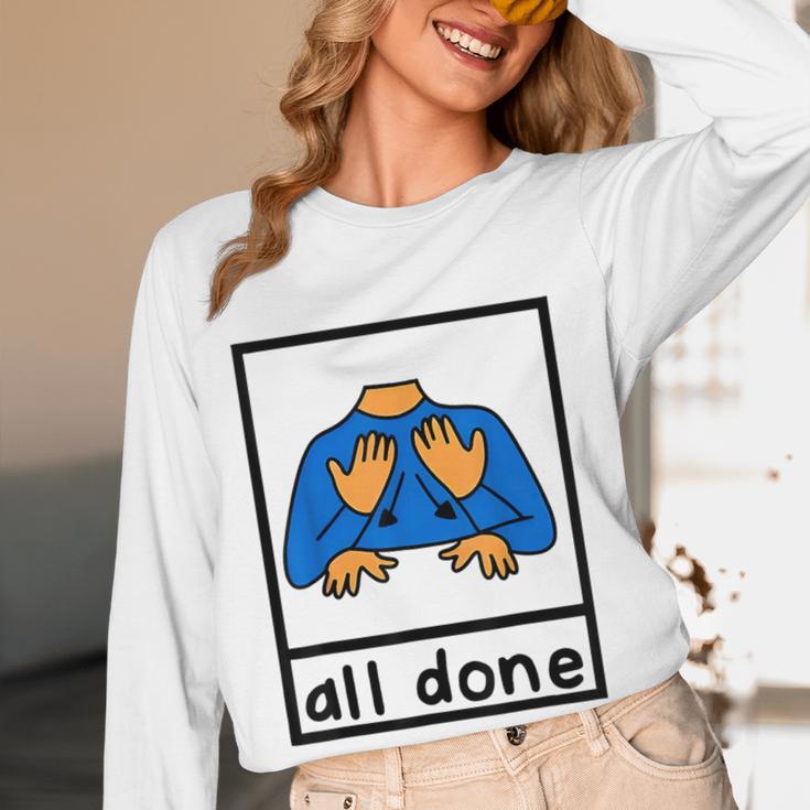 All Done Sign Language Speech Pathology Aac Sped Teacher Women Long Sleeve T-Shirt, novelty gifts, funny gifts All Done Sign Language Speech Pathology Aac Sped Teacher Women Long Sleeve T-Shirt, novelty gifts, funny gifts