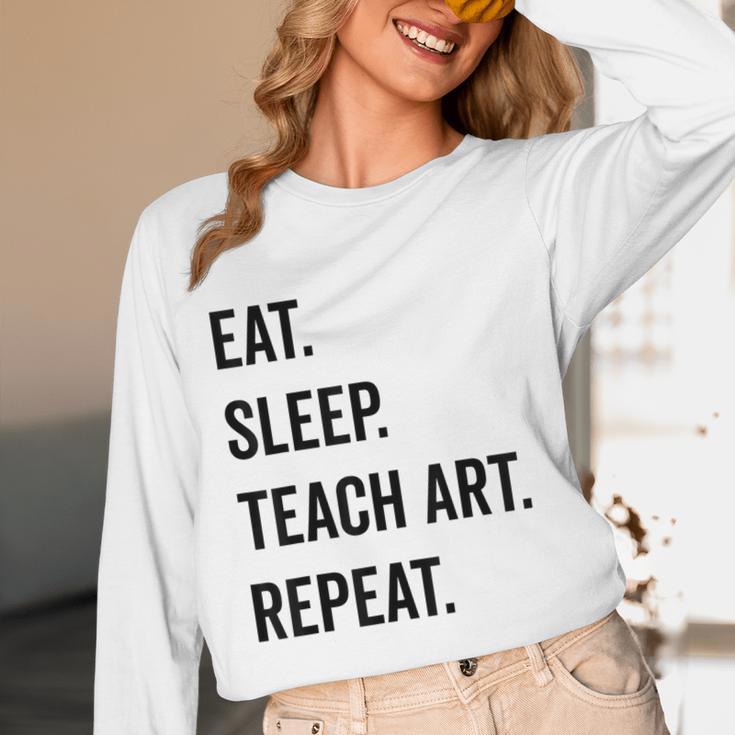 Eat Sleep Teach Art Repeat Teaching Art Teacher Women Long Sleeve T-Shirt, novelty gifts, funny gifts