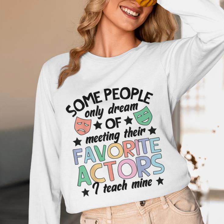 Favorite Actors Theater Drama Teacher Drama Teaching Women Long Sleeve T-Shirt, novelty gifts, funny gifts