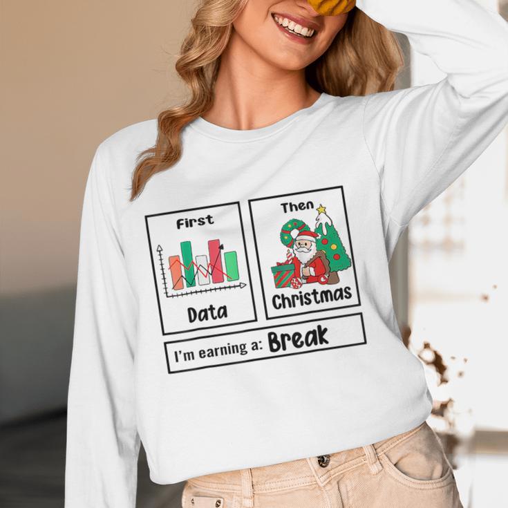 First Data Then Christmas I'm Earning A Break Sped Teacher Men Women Women Long Sleeve T-Shirt, novelty gifts, funny gifts