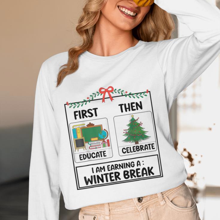 First Educate Then Celebrate Christmas Teacher Winter Break Women Long Sleeve T-Shirt, novelty gifts, funny gifts