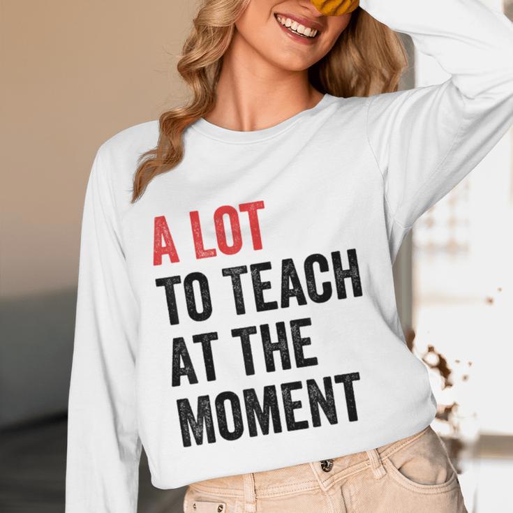 A Lot To Teach At The Moment Women's Teacher Tee Women Long Sleeve T-Shirt, novelty gifts, funny gifts A Lot To Teach At The Moment Women's Teacher Tee Women Long Sleeve T-Shirt, novelty gifts, funny gifts