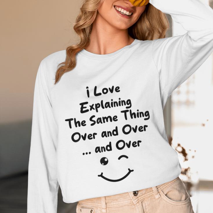 I Love Explaining The Same Thing Teacher Lie Party Women Long Sleeve T-Shirt, novelty gifts, funny gifts I Love Explaining The Same Thing Teacher Lie Party Women Long Sleeve T-Shirt, novelty gifts, funny gifts