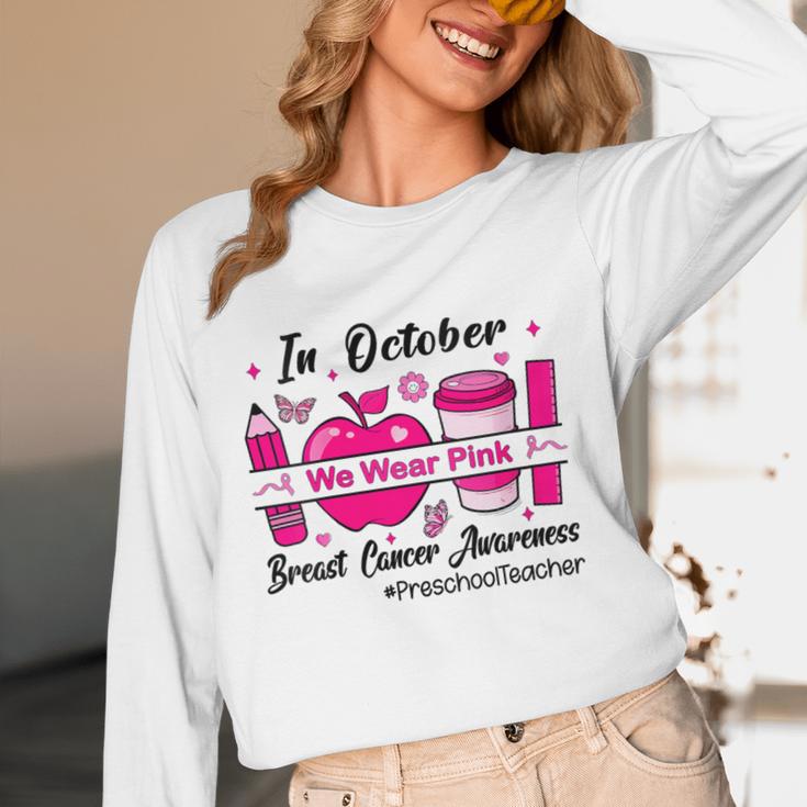 Preschool Teacher In October We Wear Pink Breast Cancer Women Long Sleeve T-Shirt, novelty gifts, funny gifts